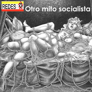 R E D E S -- Otro mito socialista.